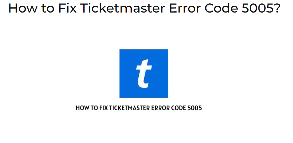 Ticketmaster Error Code 5005: Causes, Impacts, and Solutions