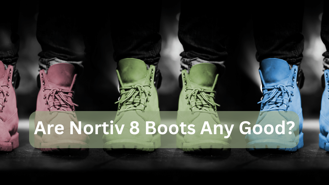 Are Nortiv 8 Boots Any Good?